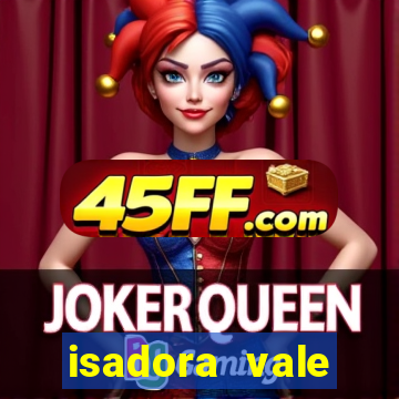 isadora vale reclame aqui